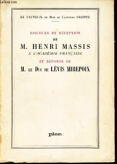 DISCOURS DE RECEPTION DE M. HENRI MASSIS, a l'Academie francaise ET REPONSE DE M. LE DUC DE LEVIS MIREPOIX. 