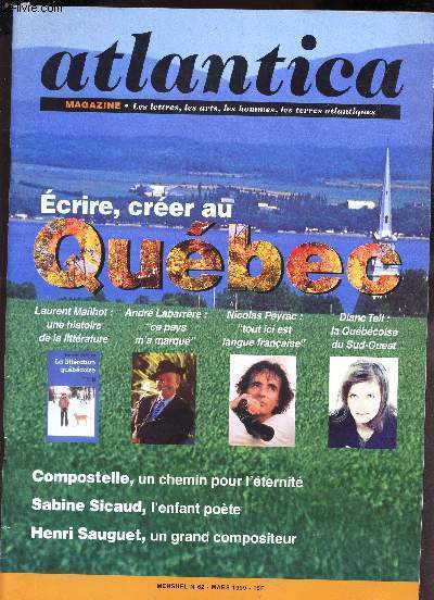 ATLANTICA - N62 - mars 1999 / Ecrire, creer au quebec / Comptelle, un chemin pour leternit / SAbine Sicaud, l'enfant poete / Henri Sauguet, un grand compositeur / etc..