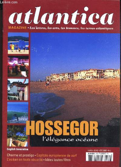 ATLANTICA - HORS SERIE ETE 2006 / HOSSEGOR, L'ELEGANCE OCEANE / Charme et prestige - Captiale europeenne de surf - L'Ocean en toute securit - Idees toutes fetes ...