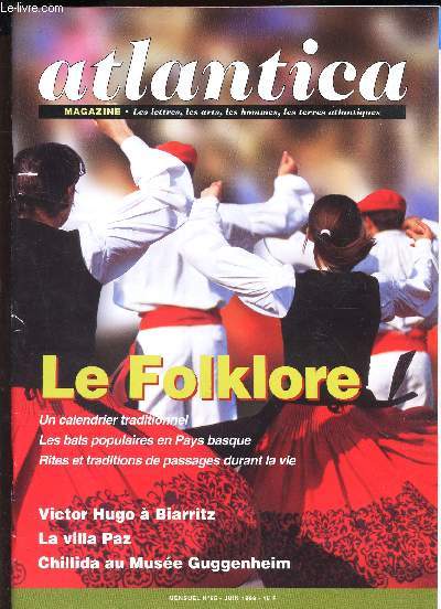 ATLANTICA - N65 - juin 1999 / LE FOLKLORE - uncalendrier traditionnel - Les bals populaires en Pays Basque - Rites et traditions de passages durant la vie / VICTOR HUGO  BIARRITZ / CHILLIDA AU MUSEE GUGGENHEIM.