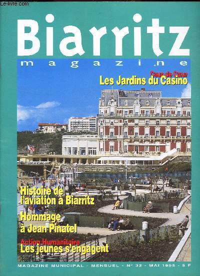 BIARRITZ - N32 - MAI 1995 / leS JARDINS DU cASINO / hISTOIRE DE L'AVIATION A BIARRITZ / HOMMAGE A JEAN PINATEL / LES JEUNES S'ENGAGENT ...
