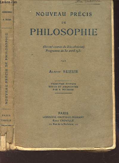 NOUVEAU PRECIS DE PHILOSOPHIE - (second examen du Baccalaureat - Programme du 30 avril 1931) - 3e EDITION revue et augmente par A Poirrier.