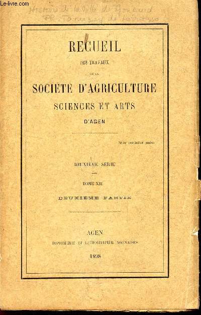 RECUEIL DES TRAVAUX DE LA SOCIETE D'AGRICULTURE SCIENCES ET ARTS D'AGEN - DEUXIEME SERIE - TOME XIII - DEUXIEME PARTIE.
