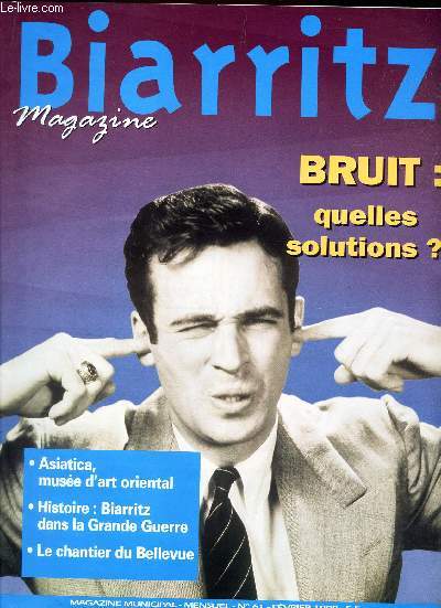 BIARRITZ MAGAZINE - N61 - fevrier 1998 / BRUIT : QUELLES SOLUTIONS? / Asiatica, muse d'art mondial / Histoire : Biarritz dans la Grande guerre / Le chantier du Bellevue etc...