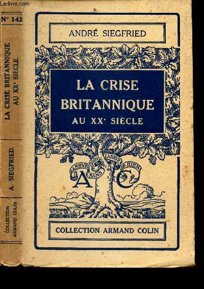 LA CRISE BRITANNIQUE AU XXe SIECLE / N142 DE LA COLLECTION ARMAND COLIN / 2 CARTES ET 2 GRAPHIQUES. 4E. DITION.
