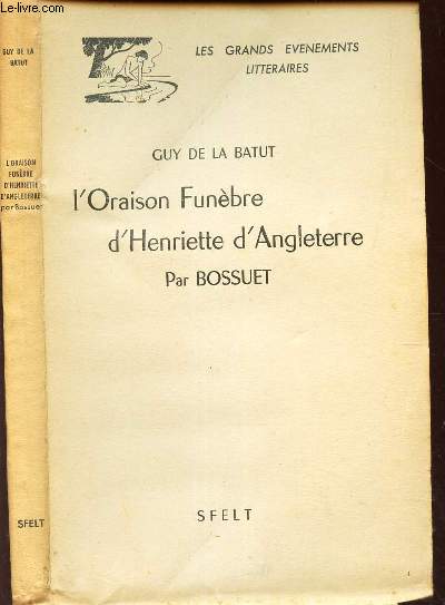 L'ORAISON FUNEBRE D'HENRIETTE D'ANGLETERRE PAR BOSSUET.