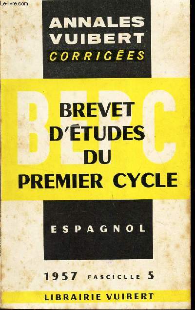 ESPAGNOL - ANNALES VUIBERT CORRIGEES -BREVET DETUDES DU PREMIER CYCLE - FASCICULE 5 -