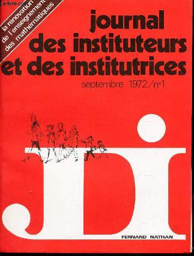JOURNAL DES INSTITUTEURS ET DES INSTITUTRICES - sept 1972- N1 / La renovation de l'enseignement de mathematiques.