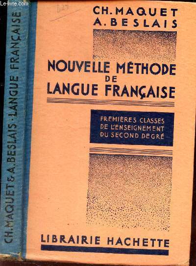 NOUVELLE METHODE DE LANGUE FRANCAISE - Premieres classes de l'Enseignement du Second degr - Le style par la grammaire.