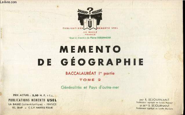 MEMENTO DE GEOGRAPHIE - BACCALAUREAT 1ere PARTIE - TOME 2 - GENERALITES ET PAYS D'OUTRE-MER