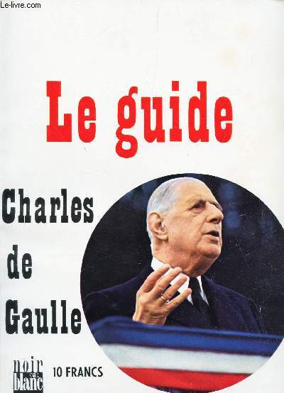 LE GUIDE DE CHARLES DE GAULLE - NOIR ET BLANC SPECIAL