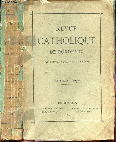 REVUE CATHOLIQUE DE BORDEAUX - ANNEE 1892. / ALLAIN / CAUDERAN / CHARAUX / DASPIT DE ST AMAND / DAVID / ETC..