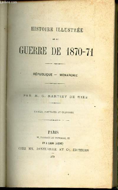 HISTOIRE ILLUSTREE DE LA GUERRE DE 1870-71 - REPUBLIQUE - MONARCHIE