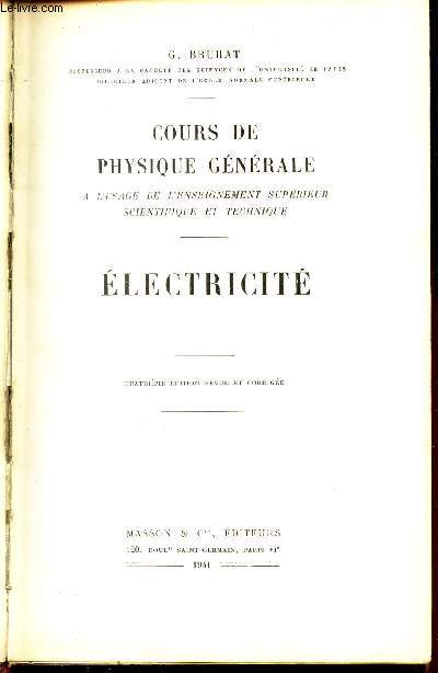 ELECTRICITE / COURS DE PHYSIQUE GENERALE - A l'usage de l'enseignement superieur scientifique et technique.