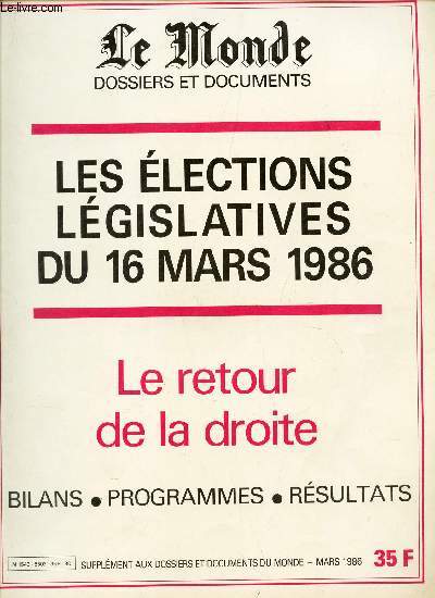 les elections legislatives du 16 mars 1986 - le retour de la Droite - Bilans- Programmes - Resultats / LE MONDE - DOSSIERS ET DOCUMENTS / Supplement au dossier et documents du Monde - MARS 1986