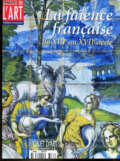 DOSSIER DE L'ART - N70 - Oct 2000 / La faience francaise du XIIIe au XVIIe siecle ...