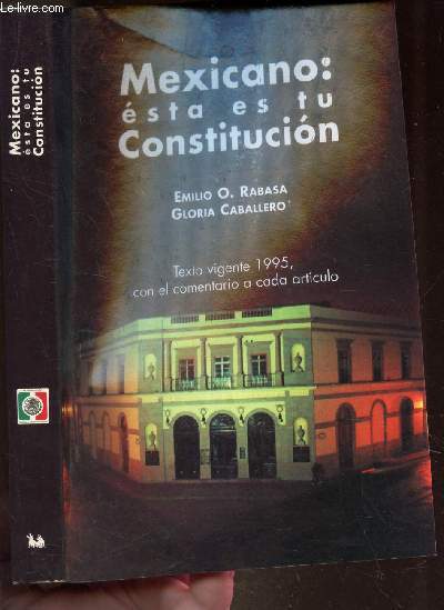 MEXICANO : ESTA ES TU CONSTITUCION - TEXTO VIGENTE 1995, CON EL COMENTARIO A CADA ARTICULO.