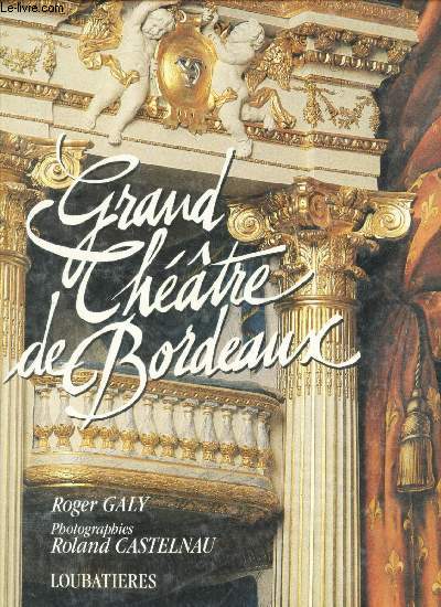 GRAND-THEATRE DE BORDEAUX - 1773-1992