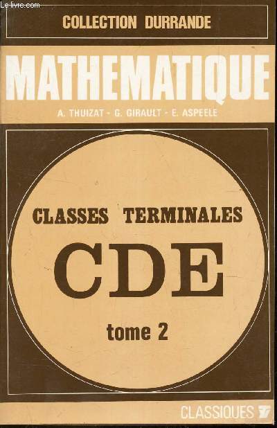 MATHEMATIQUE - TOME 2 : ANALYSE  - CLASSE TERINALES CDE / COLLECTION DURRANDE.