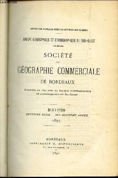 SOCIETE DE GEOGRAPHIE COMMERCIALE DE BORDEAUX - BULLETIN - 1895 / 2e serie - 18e anne.