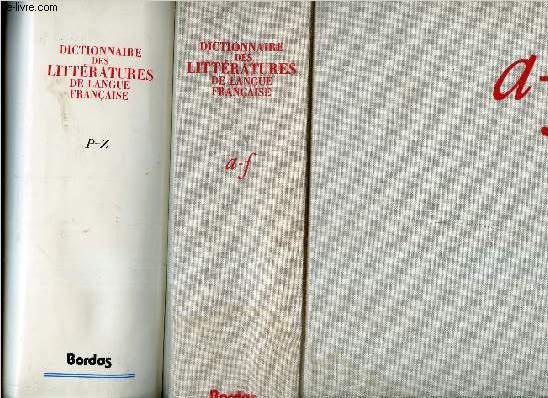 DICTIONNAIRE DES LITTERATURES DE LANGUE FRANCAISE - EN 2 VOLUMES (TOMES 1 (de A  F) et 2 ((de P  Z))