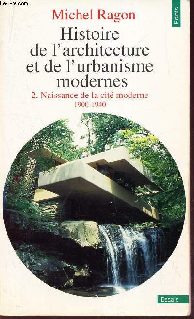 TOME 2 : NAISSANCE DE LA CITE MODERNE - 1900-1940 / HISTOIRE DE L'ARCHITECTURE ETE DE L'URBANISME MODERNS
