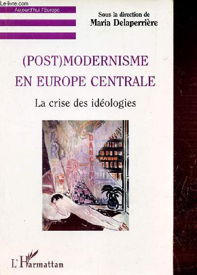 (POST) MODERNISME EN EUROPE CENTRALE - LA CRISE DES IDEOLOGIES