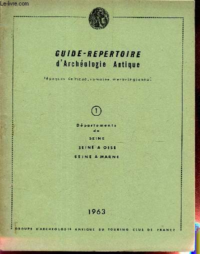 GUIDE-REPERTOIRE D'ARCHEOLOGIE ANTIQUE / N1 - DEPARTEMENT DE SEINE - SEINE & OISE - SEINE & MARNE
