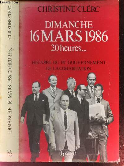 DIMANCHE 16 MARS 1986 - 20 HEURES ... HISTOIRE DU 1er GOUVERNEMENT DE LA COHABITATION.