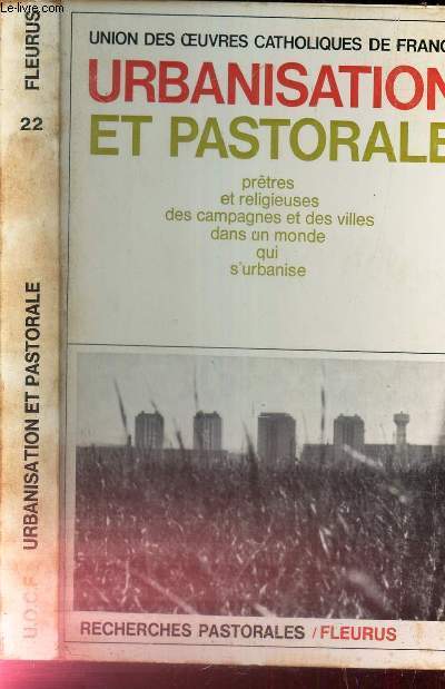URBANISATION ET PASTORALE - 72e CONGRES NATIONAL DE PASTORALE - ROUEN - 28-31 MARS 1967.