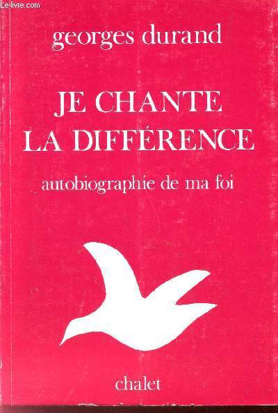 CHANTE LA DIFFERENCE - AUTIOBRAPHIE DE MA FOI.