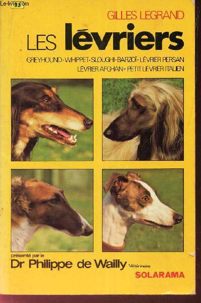 LES LEVRIERS : greyhound - Whippet - Sloughi - Barzo - Levrier persan - Levrier Afghan - Petit levrier italien.