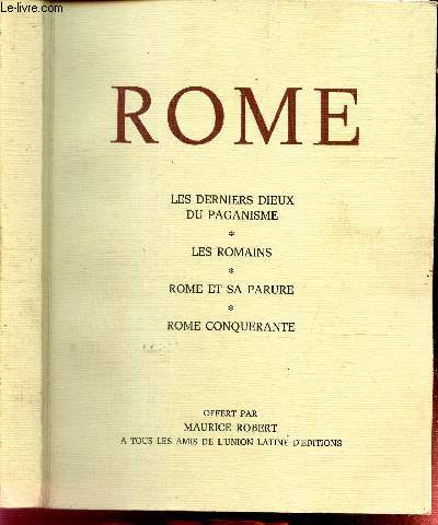 ROME - Les derniers Dieux du Paganisme - LEs romains - Rome et sa parure - Rome conquerante