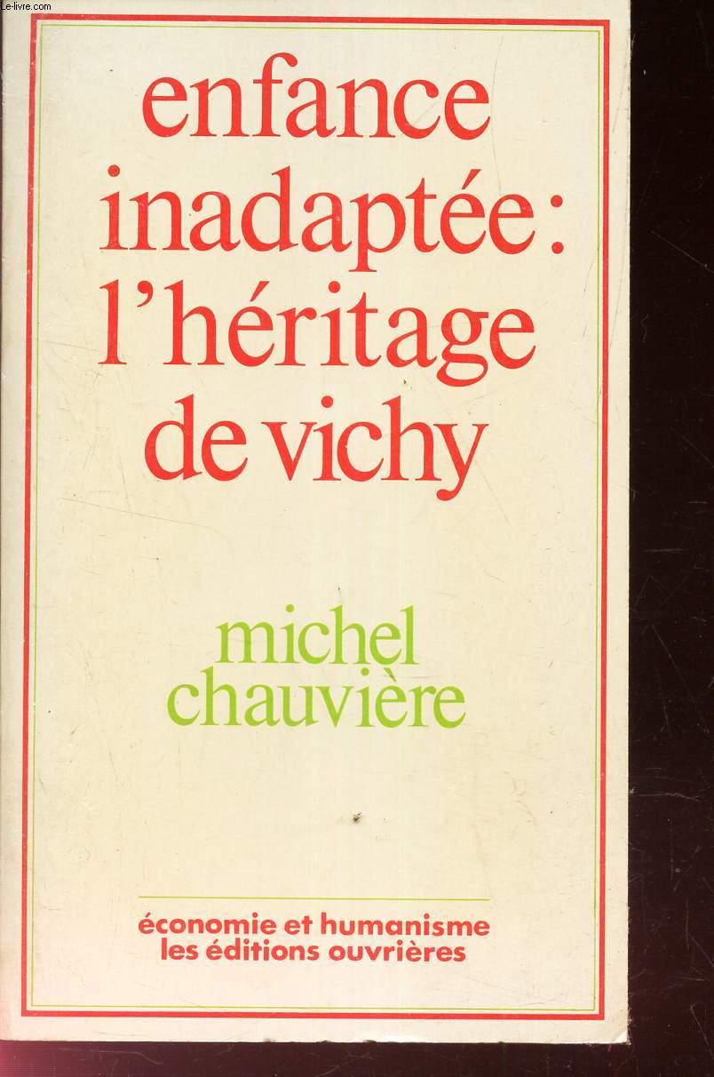 ENFANCE INADAPTEE ; L'HERITAGE DE VICHY