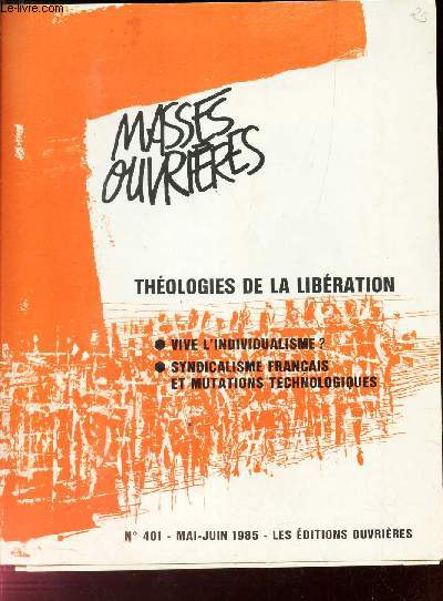 MASSES OUVRIERES - N401 - MAI-JUIN 1985 / THEOLOGIES DE LA LIBERATION - vive l'indivifualisme? - syndicalisme francais et mutations technologiques.
