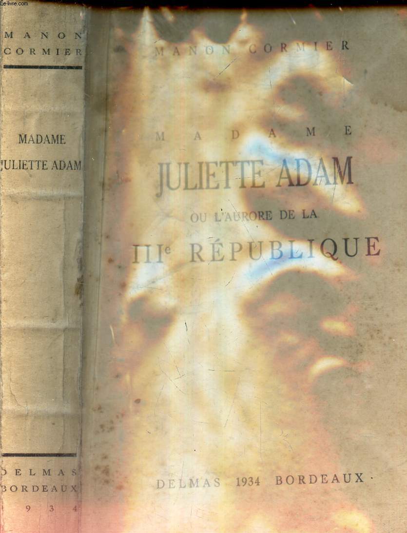 MADAME JULIETTE ADAM OU L'AURORE DE LA III