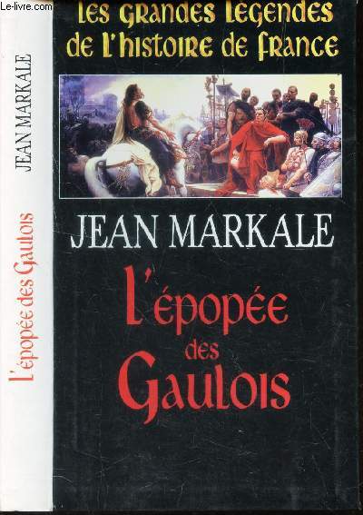 L'EPOPEE DES GAULOIS - LES GRANDES LEGENDES DE L'HISTOIRE DE FRANCE.