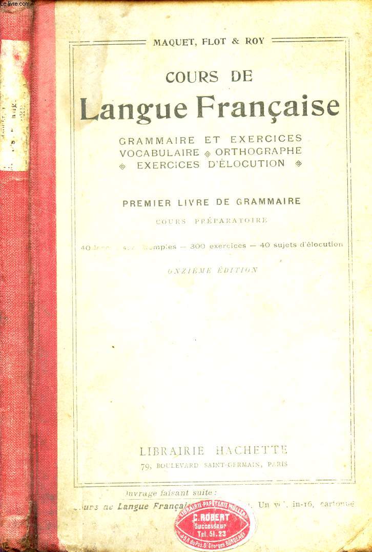 COURS DE LANGUE FRANCAISE - Grammaire et exercices - Vocabulaire - Erxercices d'elocution - PREMIER LIVRE DE GRAMMAIRE