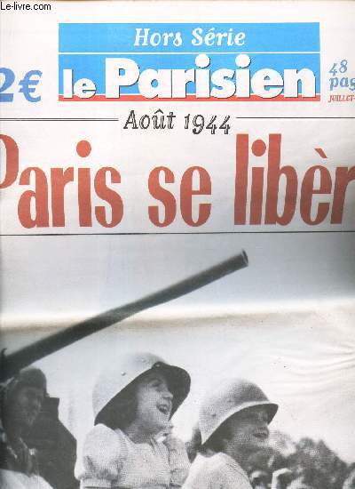 LE PARISIEN - HORS SERIE / JUILLET-AOUT 2004 / - AOUT 1944 - PARIS SE LIBERE