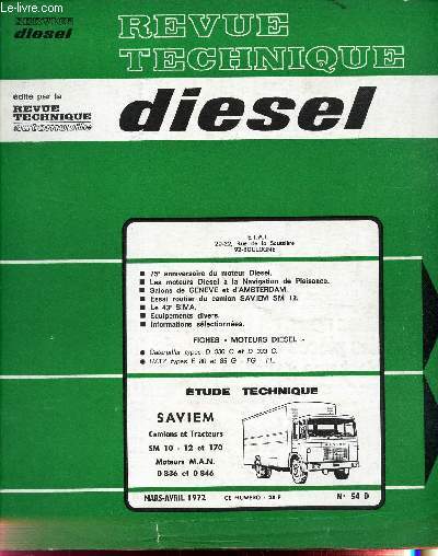 REVUE TECHNIQUE DIESEL - N54 D - MARS-AVRIL 1972 / 75e anniversaire du moteur Diesel / Les moteurs Diesel a la Navigation de Plaisance / Salons deGeneve et d'Amsterdam / Essa iroutier du camion SAVIEM SM 12 / le 43e SIMA etc
