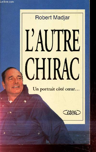 L'AUTRE CHIRAC - UN PORTRAIT COTE COEUR...