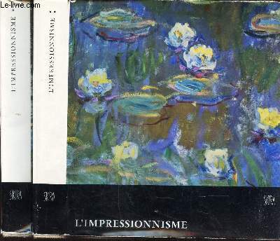 L IMPRESSIONNISME / LE GOUT DE NOTRE TEMPS : 2 VOLUMES- TOMES : 1 ET 2