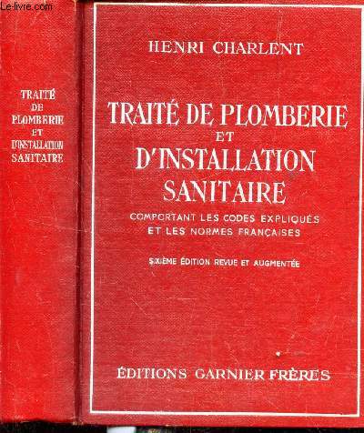 TRAITE DE PLOMBERIE ET D INSTALLATION SANITAIRE - comportant les codes expliqus et les normes francaises