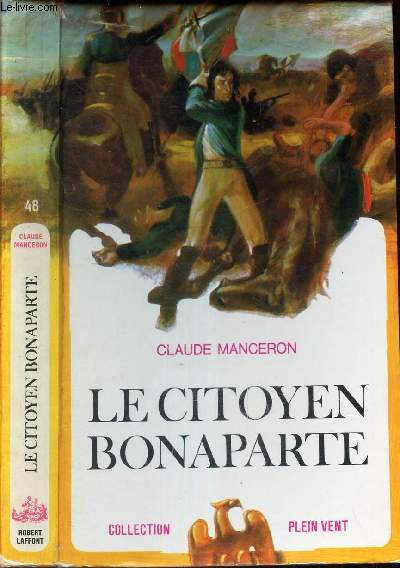 LE CITOYEN BONAPARTE - LA jeunesse de Napoleon, 1769-1796.