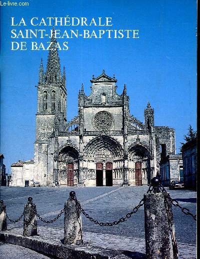 LA CATHEDRALE DE SAINT JEAN BAPTISTE DE BAZAS: PLAQUETTE