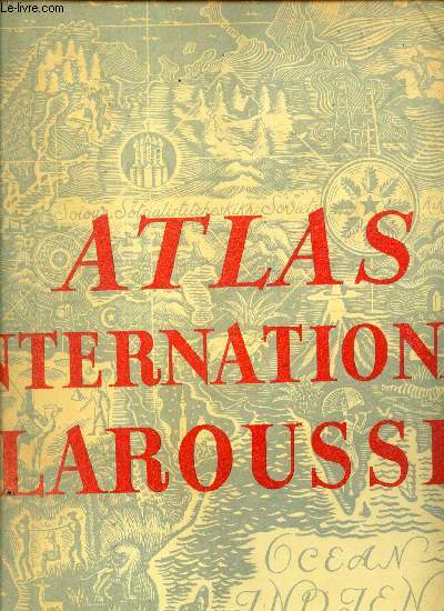 ATLAS INTERNATIONAL LAROUSSE POLITIQUE ET ECONOMIQUE / (Larousse International Atlas with an English Version).