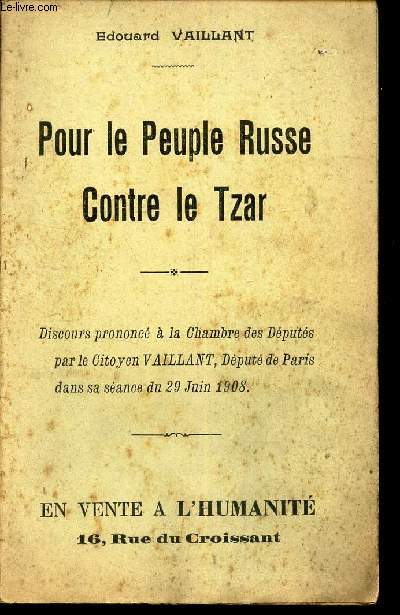 POUR LE PEUPLE RUSSE CONTRE LE TZAR - Dsicours prononc a la Chambre des Dputs par le citoyen VAILLANT, deput de Paris dans sa sance du 29 juin 1908