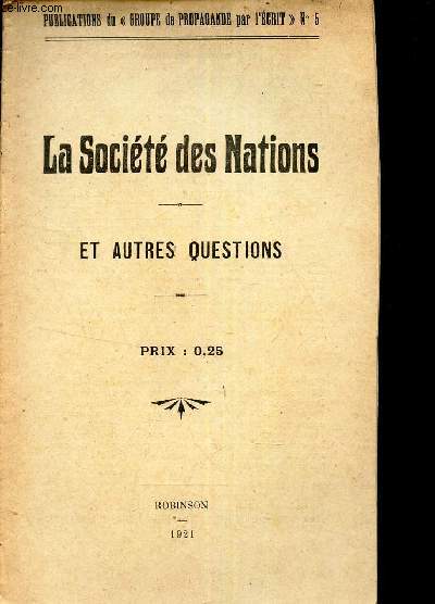 LA SOCIETE DES NATIONS - ET AUTRES QUESTIONS / PUBLICATIONS DU GROUPE DE PROPAGANDE PAR L'ECRIT N5.