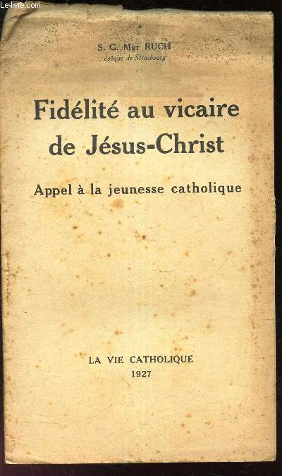 FIDELITE AU VICAIRE DE JESUS-CHRIST - APPEL A LA JEUNESSE CATHOLIQUE.