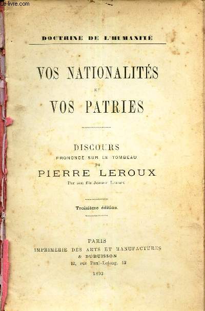 VOS NATIONALITES ET VOS PATRIES - discours prononc sur le Tombeau de Pierre LEROUX PAR SON FILS JOSEPH LEROUX.